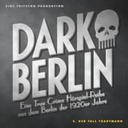 Cover von Dark Berlin Eine True Crime Hörspiel-Reihe aus dem Berlin der 1920er Jahre - 2. Fall