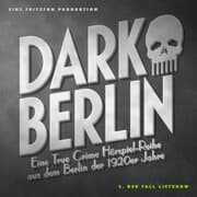 Cover von Dark Berlin Eine True Crime Hörspiel-Reihe aus dem Berlin der 1920er Jahre - 3. Fall