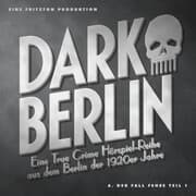 Cover von Dark Berlin - Eine True Crime Hörspiel-Reihe aus dem Berlin der 1920er Jahre - 6. Fall
