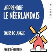 Cover von Apprendre le néerlandais (cours de langue pour débutants)