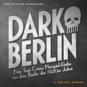 Cover von Dark Berlin - Eine True Crime Hörspiel-Reihe aus dem Berlin der 1920er Jahre - 8. Fall