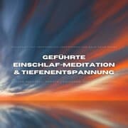 Cover von Geführte Einschlafmeditation & Tiefenentspannung: Die Angst vor Veränderung überwinden und neue Wege gehen