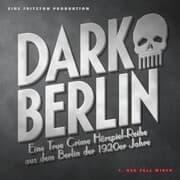 Cover von Dark Berlin Eine True Crime Hörspiel-Reihe aus dem Berlin der 1920er Jahre - 1. Fall