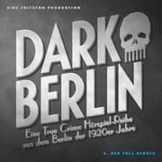 Cover von Dark Berlin Eine True Crime Hörspiel-Reihe aus dem Berlin der 1920er Jahre - 4. Fall