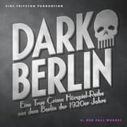 Cover von Dark Berlin - Eine True Crime Hörspiel-Reihe aus dem Berlin der 1920er Jahre - 5. Fall
