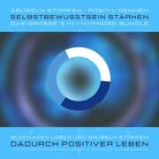 Cover von Grübeln stoppen, positiv denken, Selbstbewusstsein stärken: Das grosse 3-in-1-Hypnose-Bundle