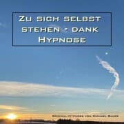 Cover von Zu sich selbst stehen - dank Hypnose