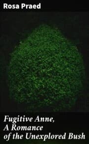 Cover von Fugitive Anne, A Romance of the Unexplored Bush