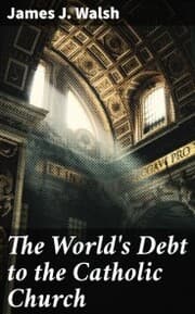 Cover von The World's Debt to the Catholic Church