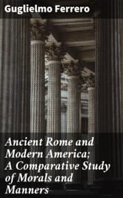 Cover von Ancient Rome and Modern America; A Comparative Study of Morals and Manners