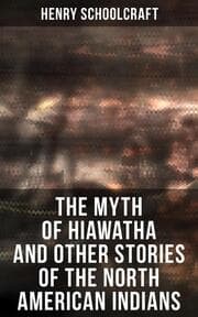 Cover von The Myth of Hiawatha and Other Stories of the North American Indians