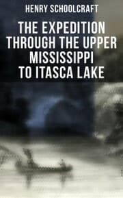 Cover von The Expedition through the Upper Mississippi to Itasca Lake