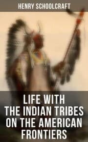 Cover von Life with the Indian Tribes on the American Frontiers