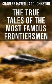 Cover von The True Tales of The Most Famous Frontiersmen