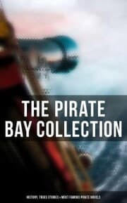 Cover von The Pirate Bay Collection: History, Trues Stories & Most Famous Pirate Novels