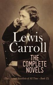 Cover von Lewis Carroll: The Complete Novels (The Greatest Novelists of All Time - Book 12)