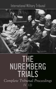 Cover von The Nuremberg Trials: Complete Tribunal Proceedings (V. 12)
