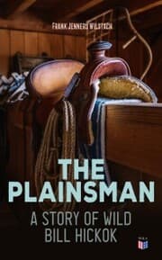 Cover von The Plainsman: A Story of Wild Bill Hickok