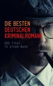 Cover von Die besten deutschen Kriminalromane: 200 Titel in einem Band