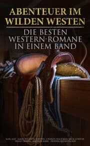 Cover von Abenteuer im Wilden Westen: Die Besten Western-Romane in einem Band