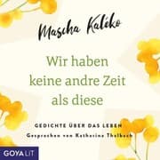 Cover von Wir haben keine andre Zeit als diese. Gedichte über das Leben