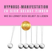 Cover von Hypnose-Manifestation: Zu sich selbst finden