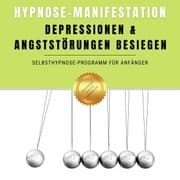 Cover von Hypnose-Manifestation: Depressionen & Angststörungen besiegen
