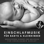Cover von Einschlafmusik für Babys und Kleinkinder / Bewährte Einschlafhilfe für Neugeborene