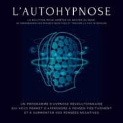 Cover von L'autohypnose : la solution pour arrêter de broyer du noir, se débarrasser des pensées négatives et trouver la paix intérieure
