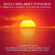 Cover von Sich selbst finden, fallen lassen, zur Ruhe kommen