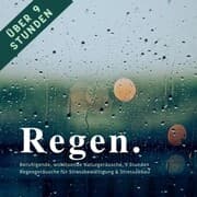 Cover von Regen & Regengeräusche: Beruhigende, wohltuende Naturgeräusche für Stressbewältigung & Stressabbau