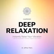Cover von Deep Relaxation: Instantly Raise Your Vibration