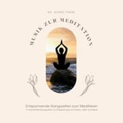 Cover von Musik zur Meditation: Entspannende Klangwelten zum Meditieren