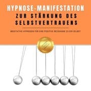 Cover von Hypnose-Manifestation zur Stärkung des Selbstvertrauens
