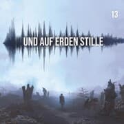 Cover von Und auf Erden Stille: Episode 13