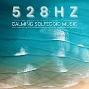 Cover von 528 Hz - Calming Solfeggio Music with Calming Nature Sounds for Meditation, Hypnosis, Study, Energy Work, and Deep Sleep
