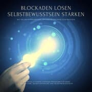 Cover von Blockaden lösen, Selbstbewusstsein stärken: Mit Selbsthypnose das eigene Unterbewusstsein austricksen