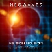 Cover von Neowaves Heilende Frequenzen: Blockaden lösen, positive Transformation bewirken