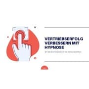 Cover von Vertriebserfolg verbessern mit Hypnose: Mit dem richtigen Mind-Set ins Verkaufsgespräch