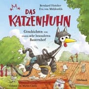 Cover von Bernhard Hoëcker, Eva von Mühlenfels: Das Katzenhuhn - Geschichten von einem sehr besonderen Bauernhof