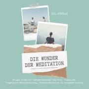 Cover von Das Wunder der Meditation: Einführung in die Achtsamkeit und ein erhöhtes Körperbewusstsein