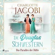 Cover von Die Douglas-Schwestern - Das Paradies der Düfte (Die Parfümerie 2)