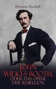 Cover von John Wilkes Booth, oder das Opfer der Rebellion