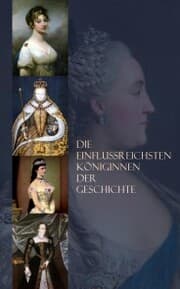 Cover von Die einflussreichsten Königinnen der Geschichte