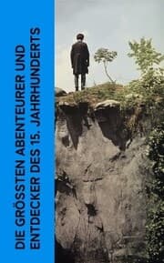 Cover von Die größten Abenteurer und Entdecker des 15. Jahrhunderts