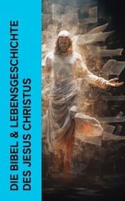 Cover von Die Bibel & Lebensgeschichte des Jesus Christus