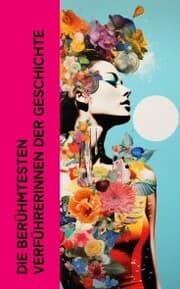 Cover von Die berühmtesten Verführerinnen der Geschichte