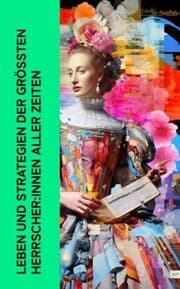 Cover von Leben und Strategien der größten Herrscher:innen aller Zeiten