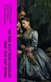 Cover von Franz und Sisi: Zwei unterschiedliche Seelen