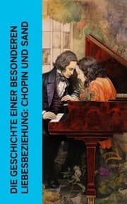 Cover von Die Geschichte einer besonderen Liebesbeziehung: Chopin und Sand